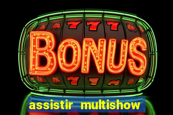 assistir multishow ao vivo de graca